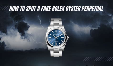 how to spot a fake rolex oyster|rolex oyster perpetual identification.